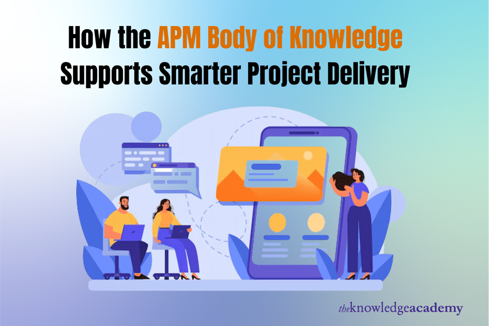 How the APM Body of Knowledge Supports Smarter Project Delivery